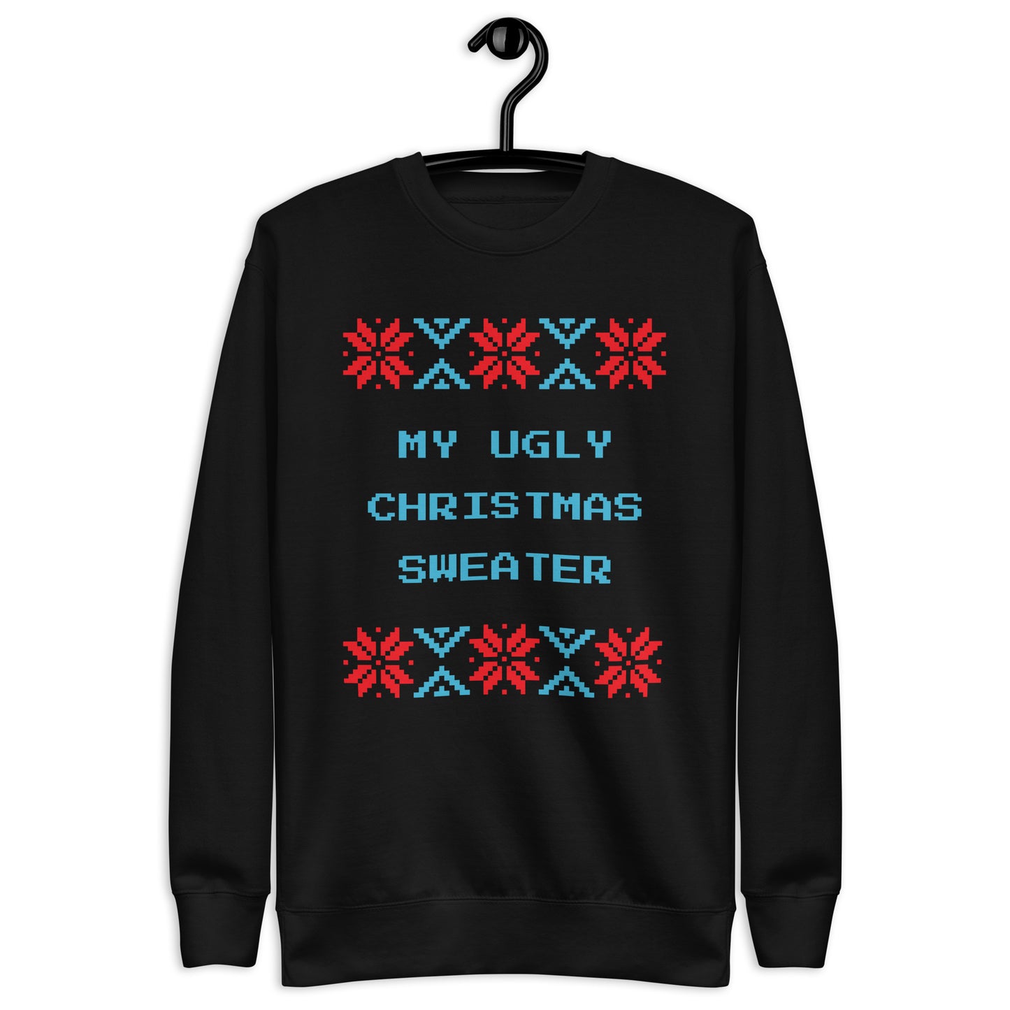 My Ugly Christmas Sweater Unisex Premium Sweatshirt