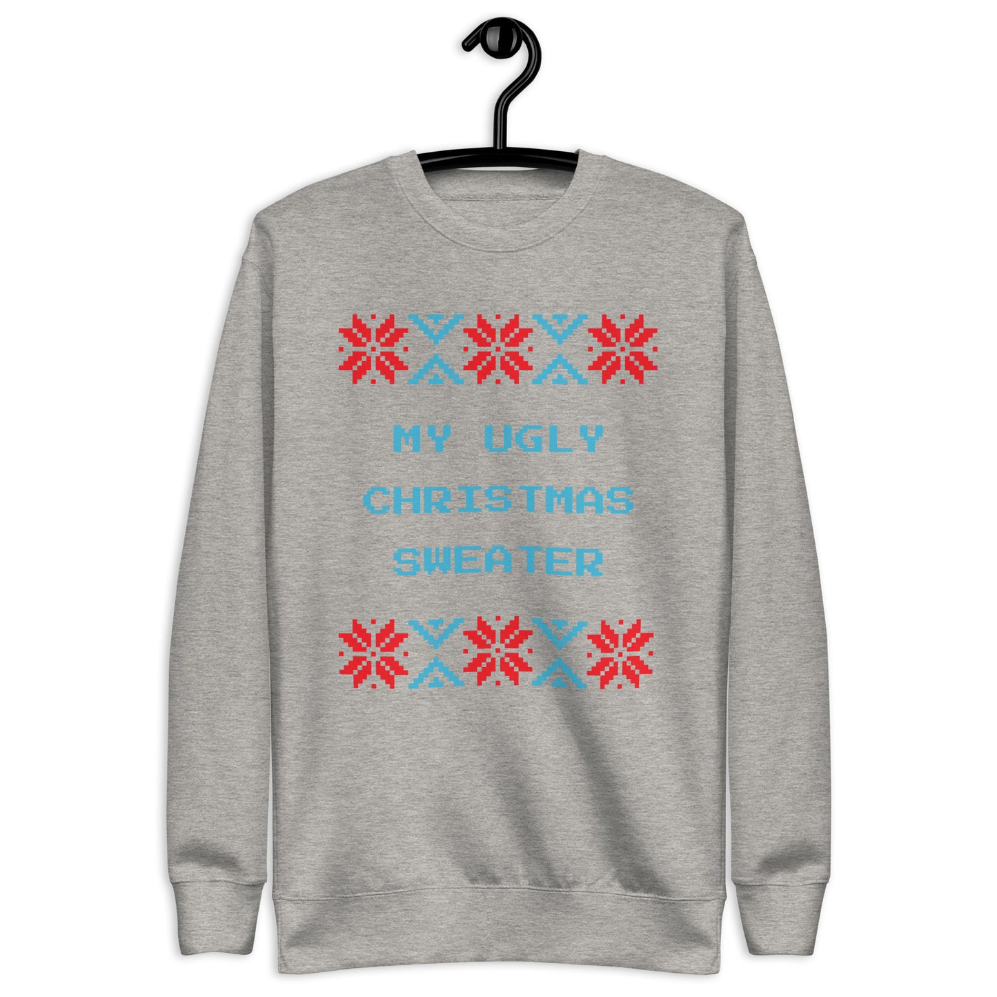 My Ugly Christmas Sweater Unisex Premium Sweatshirt