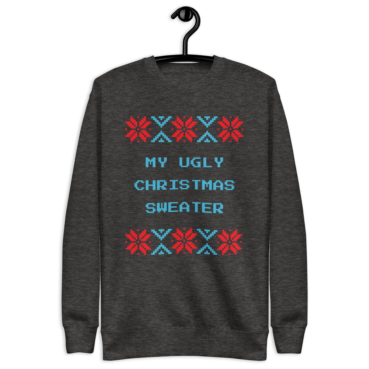 My Ugly Christmas Sweater Unisex Premium Sweatshirt