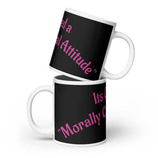 "Morally Casual Attitude" White glossy mug